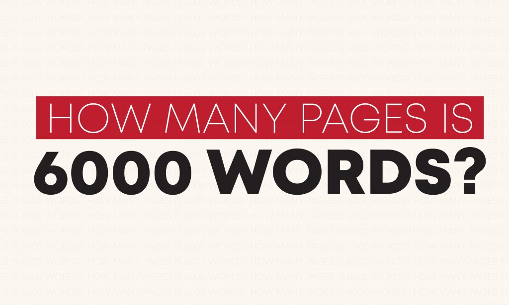 How Many Pages Is 6000 Words? Word Count Tool