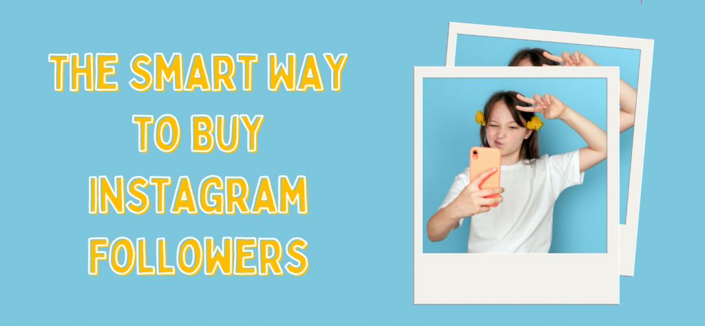 The Smart Way to Buy Instagram Followers